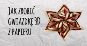 gwiazda 3D, papierowe ozdoby, ozdoby z papieru, papierowe gwiazdki, ozdoby wykonane z papieru, DIY, jak zrobić gwiazdę z papieru, papierowe gwiazdki