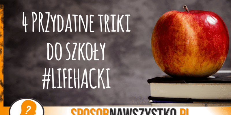 4 przydatne triki do szkoły