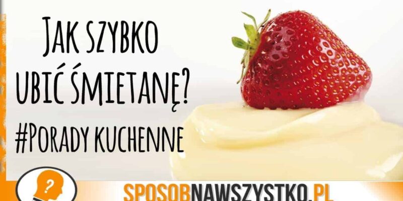 Jak ubić śmietanę bez miksera?