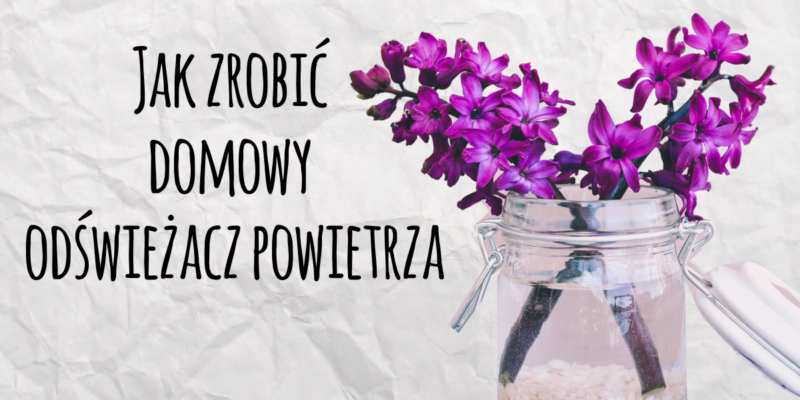 Jak zrobić odświeżacz powietrza z sody oczyszczonej