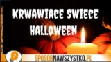 Jak zrobić krwawiącą świecę? Gadżet na Halloween