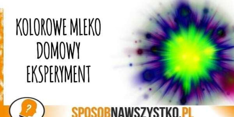 Tęcza kolorów na mleku – zabawa dla dzieci