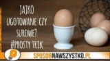 Jak odróżnić jajko surowe od jajka ugotowanego?