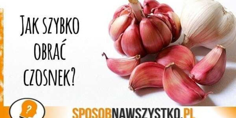 Jak szybko obrać całą główkę czosnku w mniej niż minutę?