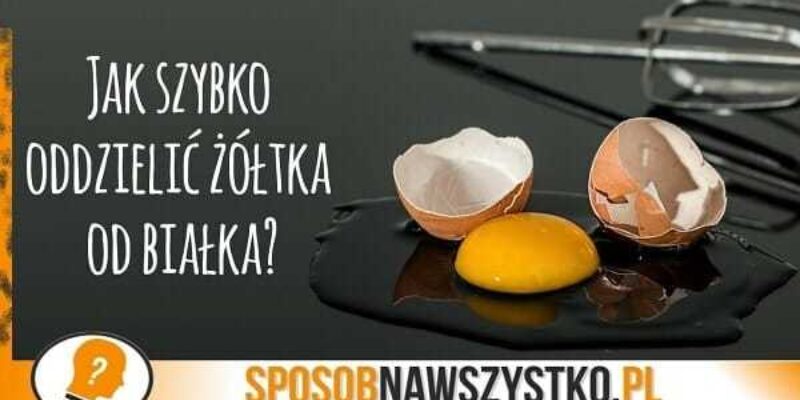Oddzielanie żółtka od białka butelką – Porady kuchenne