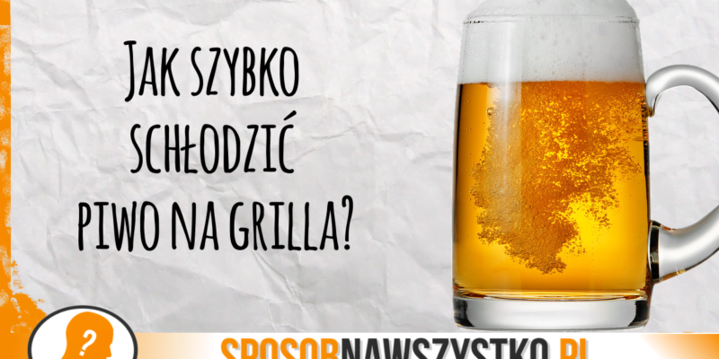 Jak szybciej schłodzić piwo?