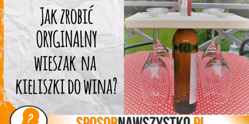 Oryginalny stojak na kieliszki do wina – Zrób to sam