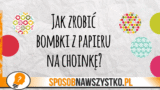 Jak zrobić bombki z papieru na choinkę?