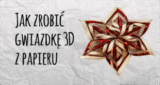 Jak zrobić gwiazdę 3D na Boże Narodzenie?
