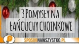 3 pomysły na łańcuch na choinkę