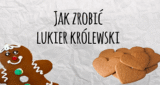 Jak zrobić lukier królewski?