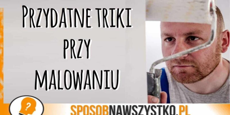 Sztuczki ułatwiające malowanie ścian