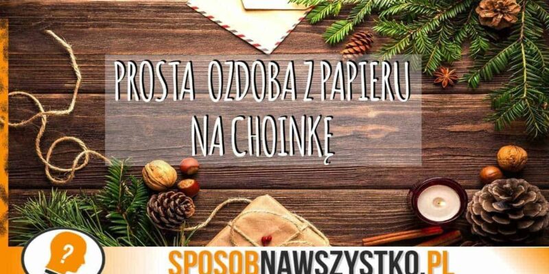 Jak zrobić ozdoby choinkowe z papieru?