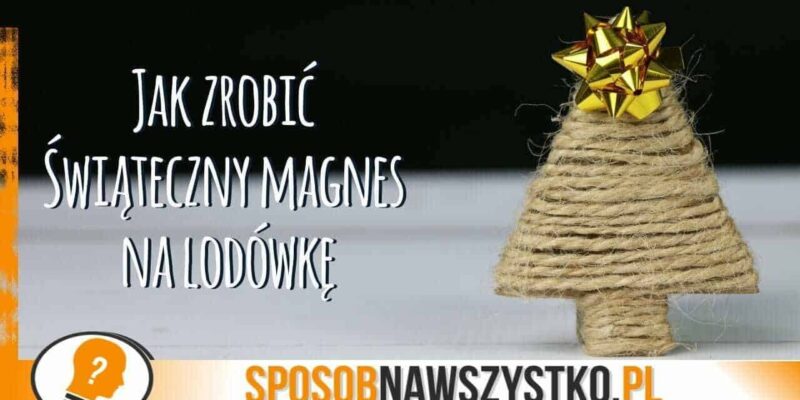 Jak zrobić magnes na lodówkę?