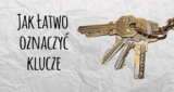 Jak łatwo oznaczyć takie same klucze?