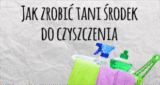 Jak zrobić tani środek do czyszczenia?